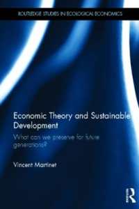 経済理論と持続可能な開発<br>Economic Theory and Sustainable Development : What Can We Preserve for Future Generations? (Routledge Studies in Ecological Economics)