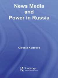 News Media and Power in Russia (Basees/routledge Series on Russian and East European Studies)