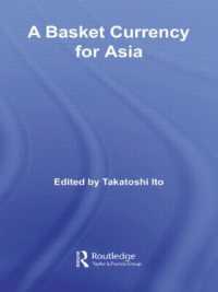 伊藤隆敏編／アジアのための通貨バスケット制<br>A Basket Currency for Asia (Routledge Studies in the Growth Economies of Asia)