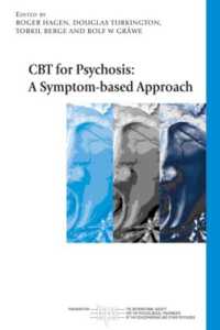 精神病のための認知行動療法：症状に基づくアプローチ<br>CBT for Psychosis : A Symptom-based Approach (The International Society for Psychological and Social Approaches to Psychosis Book Series)