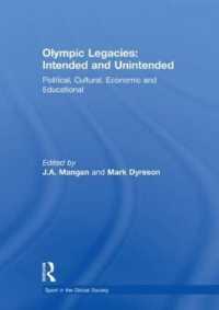 オリンピックの遺産<br>Olympic Legacies: Intended and Unintended : Political, Cultural, Economic and Educational (Sport in the Global Society)