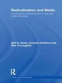急進化とメディア：ニューメディアにおける接続性とテロリズム<br>Radicalisation and Media : Connectivity and Terrorism in the New Media Ecology (Media, War and Security)