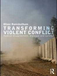 Transforming Violent Conflict : Radical Disagreement, Dialogue and Survival (Routledge Studies in Peace and Conflict Resolution)