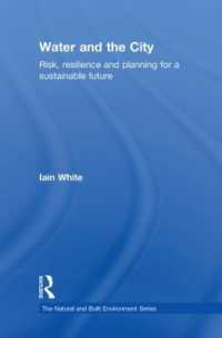 水資源と都市：リスク、回復と持続可能な未来のための設計<br>Water and the City : Risk, Resilience and Planning for a Sustainable Future (Natural and Built Environment Series)