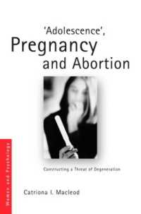 青年期の妊娠と中絶<br>'Adolescence', Pregnancy and Abortion : Constructing a Threat of Degeneration (Women and Psychology)