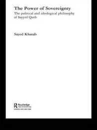 The Power of Sovereignty : The Political and Ideological Philosophy of Sayyid Qutb (Routledge Studies in Political Islam)