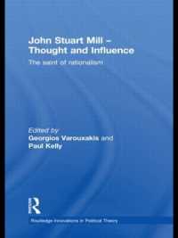 Ｊ．Ｓ．ミルの思想と影響：200年後の再評価<br>John Stuart Mill - Thought and Influence : The Saint of Rationalism (Routledge Innovations in Political Theory)
