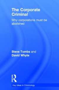 企業犯罪<br>The Corporate Criminal : Why Corporations Must Be Abolished (Key Ideas in Criminology)