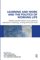 教育、看護、ソーシャルワークにおける労働生活の政治学<br>Learning and Work and the Politics of Working Life : Global Transformations and Collective Identities in Teaching, Nursing and Social Work