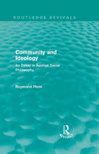コミュニティとイデオロギー：応用社会哲学論（復刊）<br>Community and Ideology (Routledge Revivals) : An Essay in Applied Social Philosphy (Routledge Revivals)