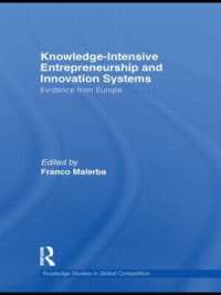 知識集約型起業とイノベーション・システム<br>Knowledge Intensive Entrepreneurship and Innovation Systems : Evidence from Europe (Routledge Studies in Global Competition)