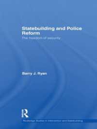 国家建設、治安部門改革（SSR）と平和<br>Statebuilding and Police Reform : The Freedom of Security (Routledge Studies in Intervention and Statebuilding)