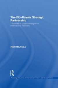 ＥＵ－ロシアの戦略的パートナーシップ<br>The EU-Russia Strategic Partnership : The Limits of Post-Sovereignty in International Relations (Routledge Advances in International Relations and Global Politics)