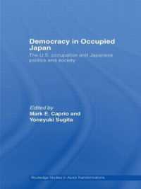 杉田米行（共）編／占領下日本の民主主義<br>Democracy in Occupied Japan : The U.S. Occupation and Japanese Politics and Society (Routledge Studies in Asia's Transformations)