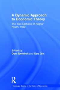 経済理論への動学的アプリーチ：Ｒ．フリッシュ講義集<br>A Dynamic Approach to Economic Theory : The Yale Lectures of Ragnar Frisch, 1930 (Routledge Studies in the History of Economics)