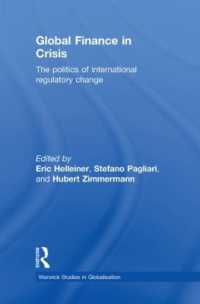 グローバル金融危機：規制改革の政治学<br>Global Finance in Crisis : The Politics of International Regulatory Change (Routledge Studies in Globalisation)