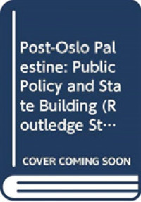 オスロ合意後のパレスチナ<br>Post-Oslo Palestine : Public Policy and State Building (Routledge Studies in Middle Eastern Politics)