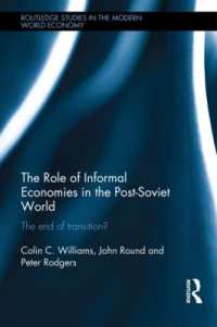 旧ソ連圏における非公式経済の役割<br>The Role of Informal Economies in the Post-Soviet World : The End of Transition? (Routledge Studies in the Modern World Economy)
