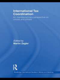 国際税務協調<br>International Tax Coordination : An Interdisciplinary Perspective on Virtues and Pitfalls (Routledge International Studies in Money and Banking)