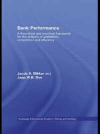 銀行のパフォーマンス：収益性、競争と効率性<br>Bank Performance : A Theoretical and Empirical Framework for the Analysis of Profitability, Competition and Efficiency (Routledge International Studies in Money and Banking)