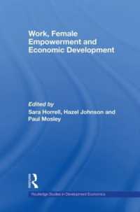 労働、女性のエンパワーメントと経済発展<br>Work, Female Empowerment and Economic Development (Routledge Studies in Development Economics)
