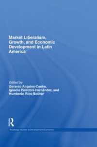 ラテンアメリカにおける市場自由化、成長と経済開発<br>Market Liberalism, Growth, and Economic Development in Latin America (Routledge Studies in Development Economics)