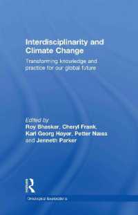 学際性と気候変動：グローバルな未来のための知識と実践の変革<br>Interdisciplinarity and Climate Change : Transforming Knowledge and Practice for Our Global Future (Ontological Explorations Routledge Critical Realism)