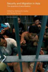 アジアの安全保障と不法移民<br>Security and Migration in Asia : The dynamics of securitisation (Politics in Asia)
