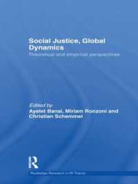 グローバル正義：理論的・経験的考察<br>Social Justice, Global Dynamics : Theoretical and Empirical Perspectives (Routledge Research in International Relations Theory)