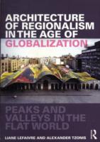 Architecture of Regionalism in the Age of Globalization : Peaks and Valleys in the Flat World