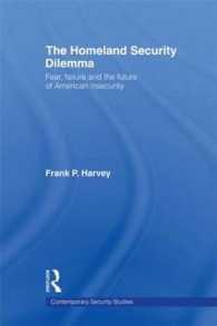 The Homeland Security Dilemma : Fear, Failure and the Future of American Insecurity (Contemporary Security Studies)