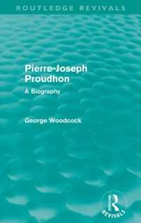 Pierre-Joseph Proudhon (Routledge Revivals) : A Biography (Routledge Revivals)