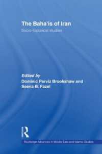 イランのバハーイー教徒：社会歴史的研究<br>The Baha'is of Iran : Socio-Historical Studies (Routledge Advances in Middle East and Islamic Studies)