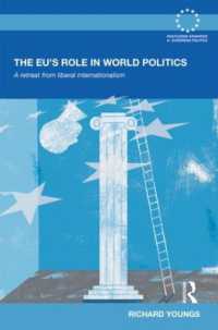 世界政治におけるＥＵの役割<br>The EU's Role in World Politics : A Retreat from Liberal Internationalism (Routledge Advances in European Politics)