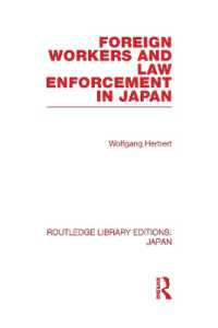 日本における外国人労働者と法の執行（復刊）<br>Foreign Workers and Law Enforcement in Japan (Routledge Library Editions: Japan)