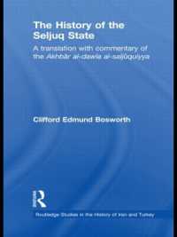 The History of the Seljuq State : A Translation with Commentary of the Akhbar al-dawla al-saljuqiyya (Routledge Studies in the History of Iran and Turkey)