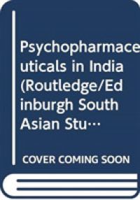 インドにおける向精神薬：利用と市場<br>Psychopharmaceuticals in India (Routledge/edinburgh South Asian Studies Series)