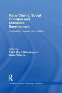 バリューチェーン、社会的包含と経済開発<br>Value Chains, Social Inclusion and Economic Development : Contrasting Theories and Realities (Routledge Studies in Development Economics)