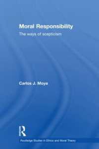 Moral Responsibility : The Ways of Scepticism (Routledge Studies in Ethics and Moral Theory)