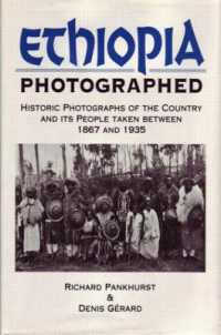 Ethiopia Photographed : Historic Photographs of the Country and its People Taken between 1867 and 1935