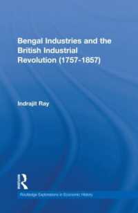 Bengal Industries and the British Industrial Revolution (1757-1857) (Routledge Explorations in Economic History)