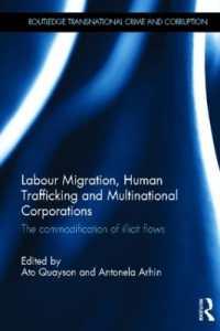 労働移動、人身売買と多国籍企業<br>Labour Migration, Human Trafficking and Multinational Corporations : The Commodification of Illicit Flows (Routledge Transnational Crime and Corruption)