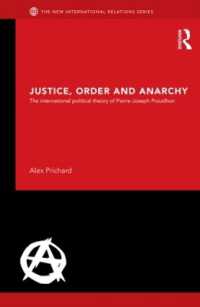ピエール・ジョセフ・プルードンの国際政治理論<br>Justice, Order and Anarchy : The International Political Theory of Pierre-Joseph Proudhon (New International Relations)
