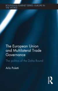 ＥＵと多国間貿易のガバナンス<br>The European Union and Multilateral Trade Governance : The Politics of the Doha Round (Routledge/garnet series)
