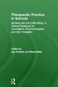 Therapeutic Practice in Schools : Working with the Child Within: a Clinical Workbook for Counsellors, Psychotherapists and Arts Therapists