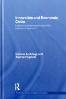 イノベーションと経済危機：教訓と展望<br>Innovation and Economic Crisis : Lessons and Prospects from the Economic Downturn (Routledge Studies in Global Competition)