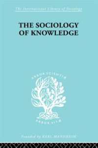 The Sociology of Knowledge : An Essay in Aid of a Deeper Understanding of the History of Ideas (International Library of Sociology)