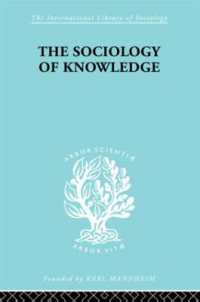 The Sociology of Knowledge : An Essay in Aid of a Deeper Understanding of the History of Ideas (International Library of Sociology)