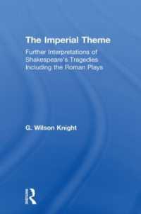 The Imperial Theme : Further Interpretations of Shakespeare's Tragedies Including the Roman Plays
