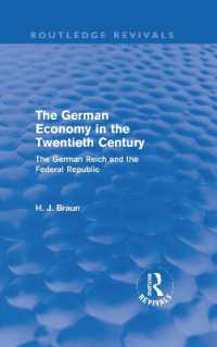 ２０世紀のドイツ経済（復刊）<br>The German Economy in the Twentieth Century (Routledge Revivals) : The German Reich and the Federal Republic (Routledge Revivals)